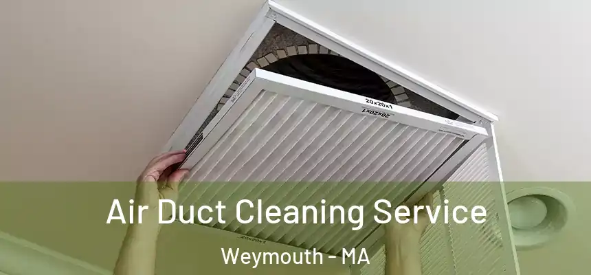  Air Duct Cleaning Service Weymouth - MA