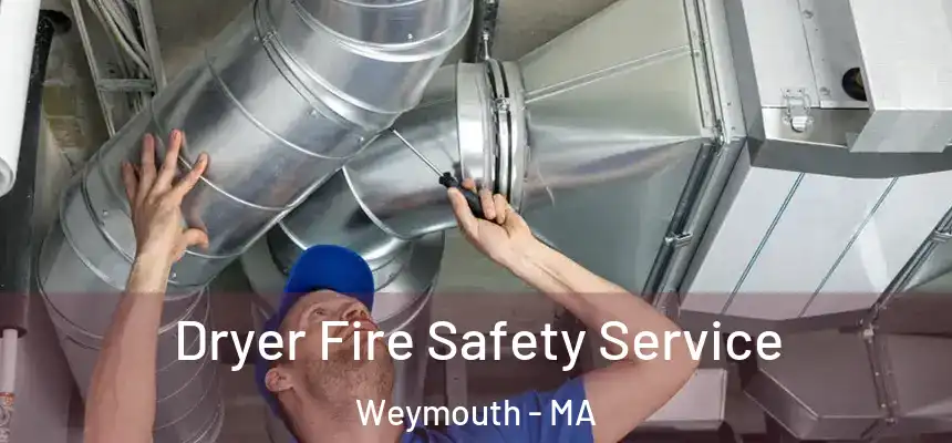 Dryer Fire Safety Service Weymouth - MA