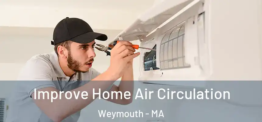  Improve Home Air Circulation Weymouth - MA