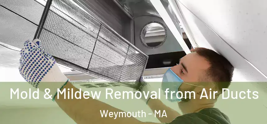  Mold & Mildew Removal from Air Ducts Weymouth - MA