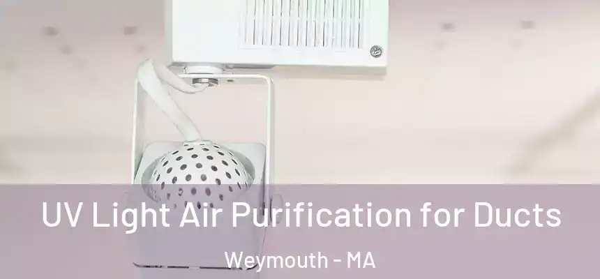  UV Light Air Purification for Ducts Weymouth - MA